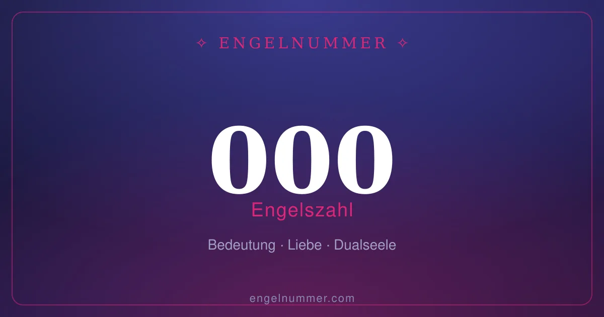 Engelszahl 000 — Bedeutung
