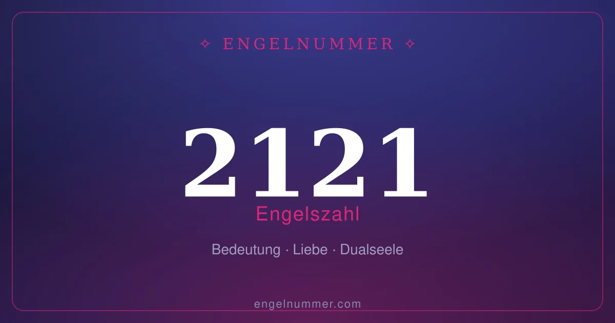 Engelszahl 2121 — Bedeutung