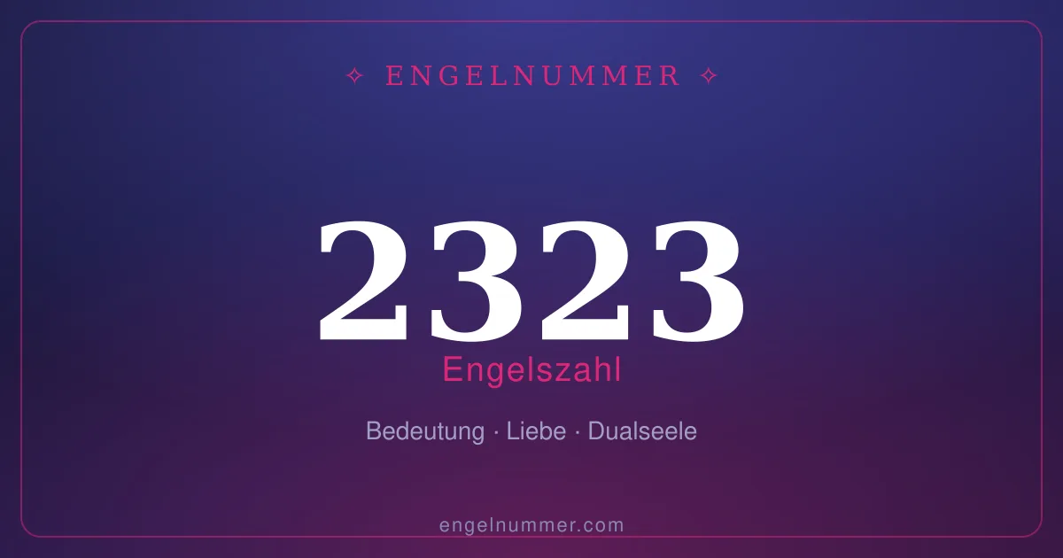 Engelszahl 2323 — Bedeutung