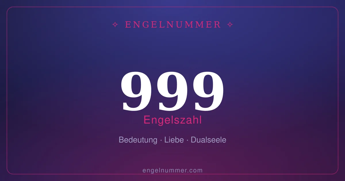 Engelszahl 999 — Bedeutung