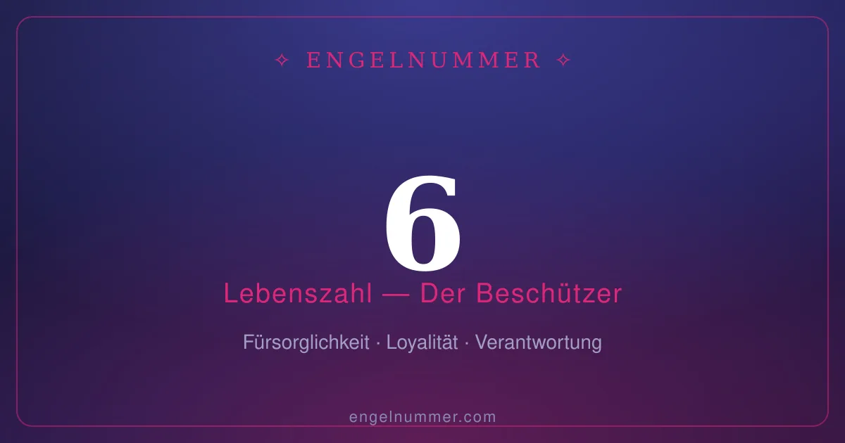 Lebenszahl 6 in der Numerologie — Der Beschützer