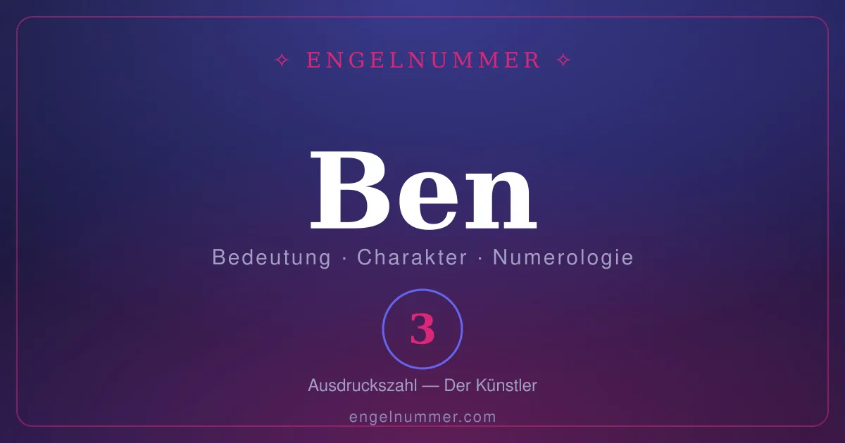 Der Name Ben — Bedeutung, Charakter und Numerologie