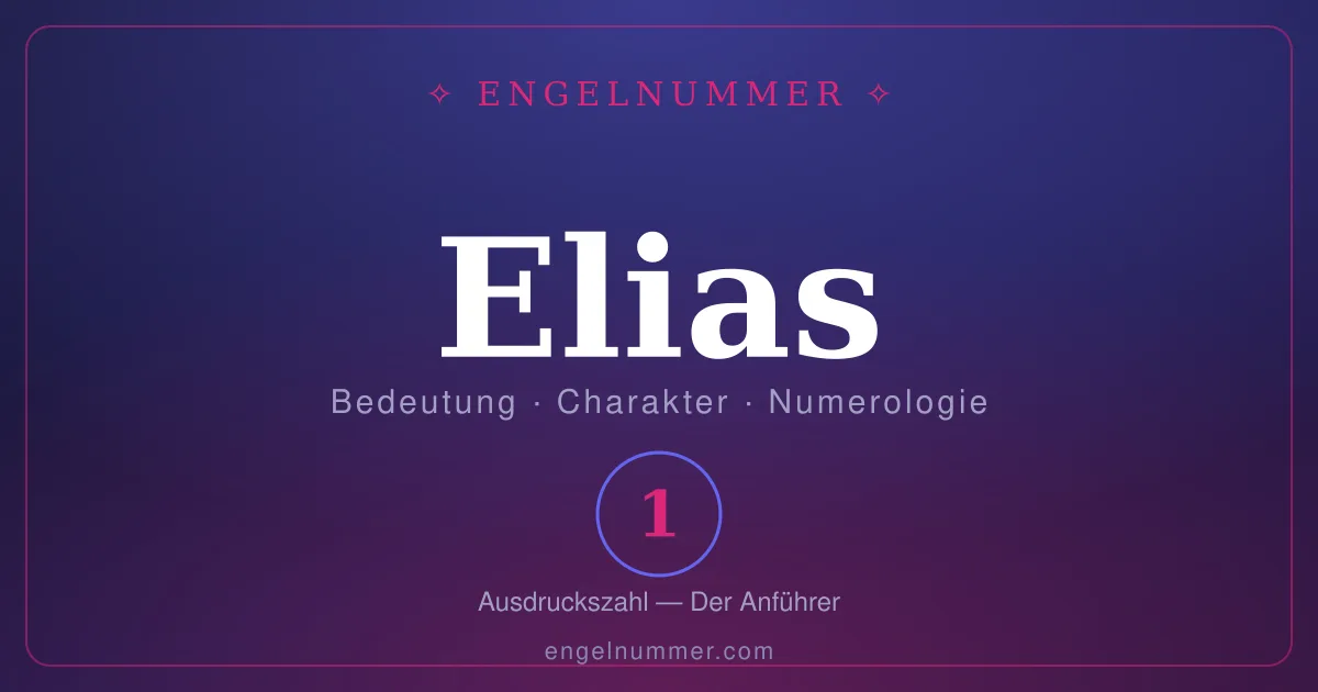 Der Name Elias — Bedeutung, Charakter und Numerologie