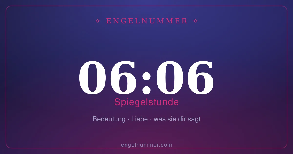 06:06 auf der Uhr — Bedeutung der Spiegelstunde