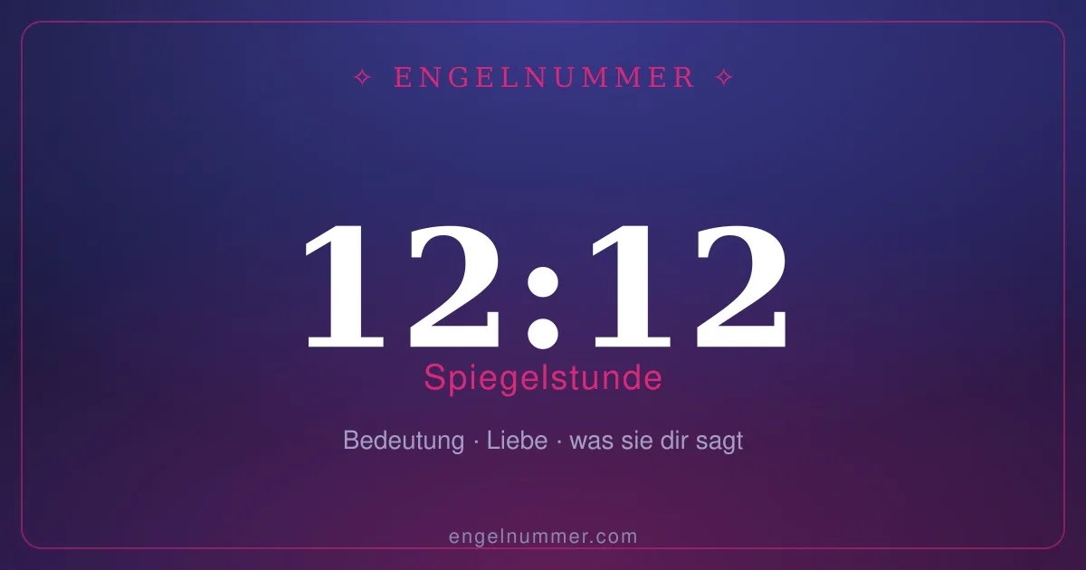 12:12 auf der Uhr — Bedeutung der Spiegelstunde