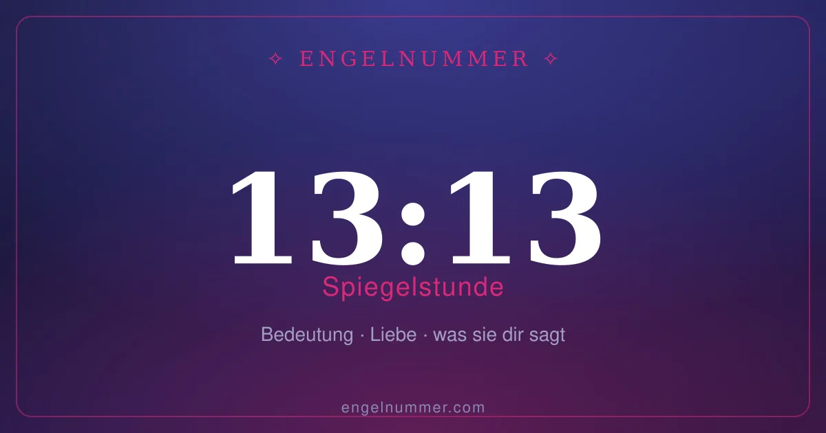 13:13 auf der Uhr — Bedeutung der Spiegelstunde