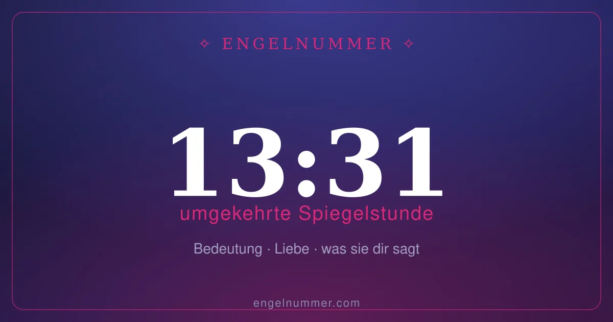13:31 auf der Uhr — Bedeutung der Spiegelstunde