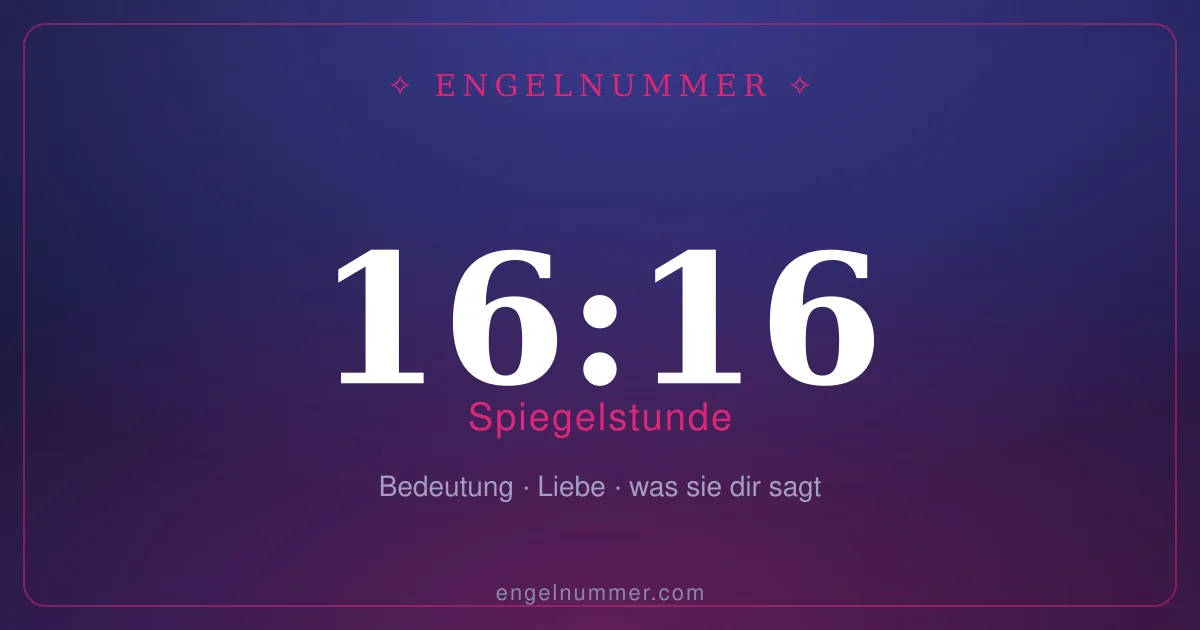 16:16 auf der Uhr — Bedeutung der Spiegelstunde